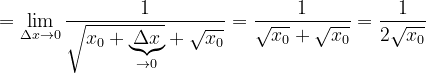\dpi{120} =\lim_{\Delta x\rightarrow 0}\frac{1 }{\sqrt{x_{0}+\underset{\rightarrow 0}{\underbrace{\Delta x}}}+\sqrt{x_{0}}}=\frac{1}{\sqrt{x_{0}}+\sqrt{x_{0}}}=\frac{1}{2\sqrt{x_{0}}}